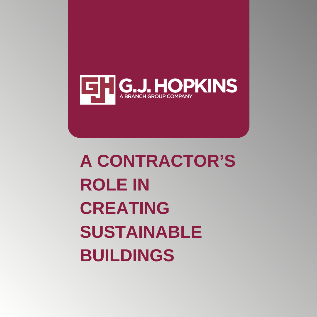 A Contractor’s Role in Creating Sustainable Buildings